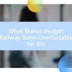 What Makes Budget Railway Stays Comfortable for Me