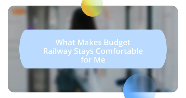 What Makes Budget Railway Stays Comfortable for Me