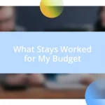 What Stays Worked for My Budget