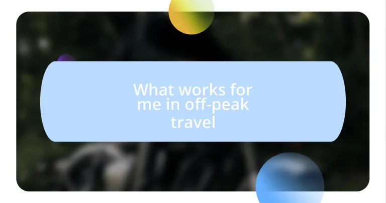 What works for me in off-peak travel