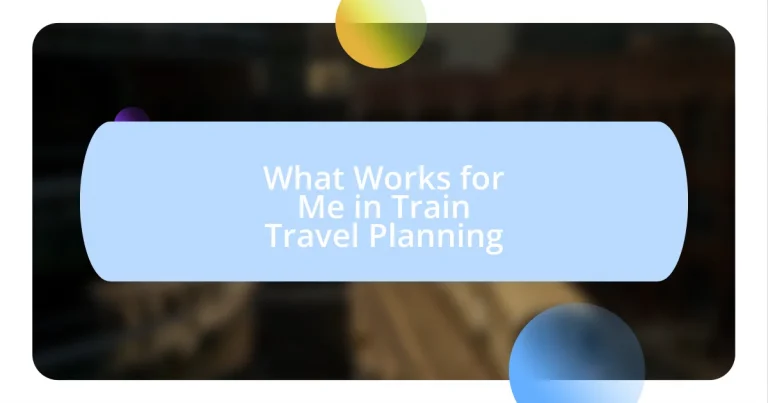 What Works for Me in Train Travel Planning