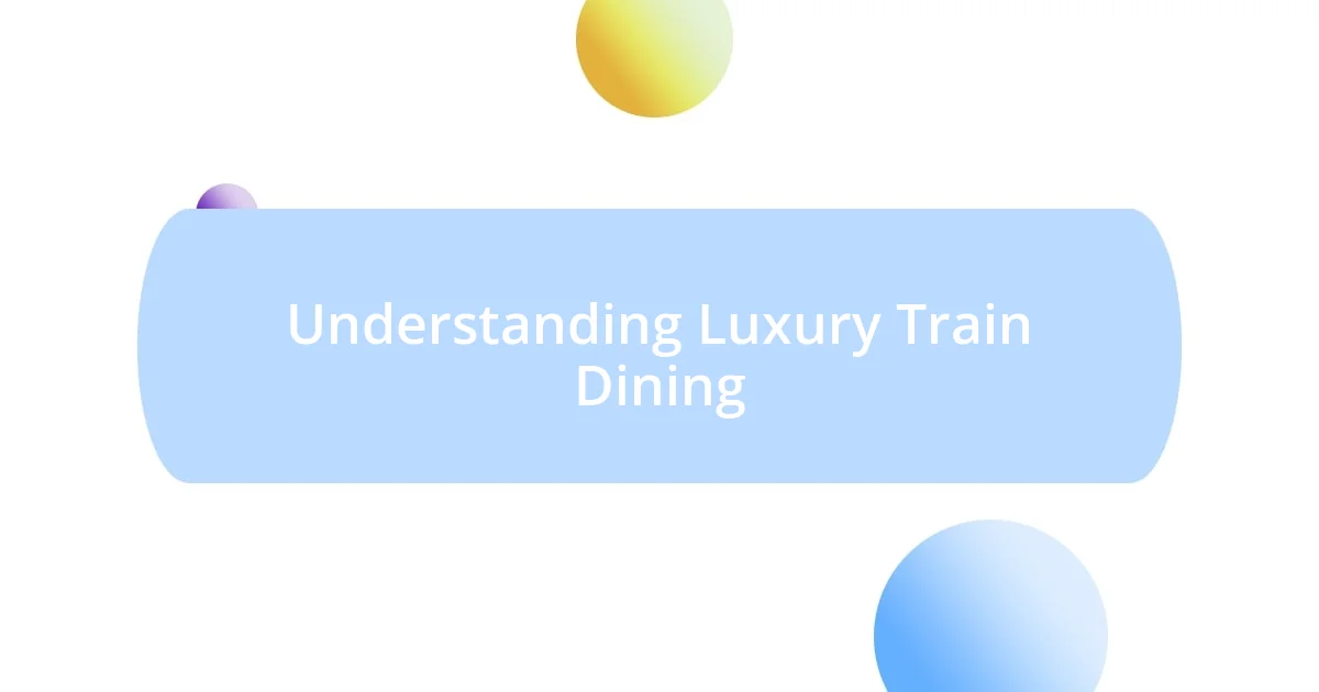 Understanding Luxury Train Dining