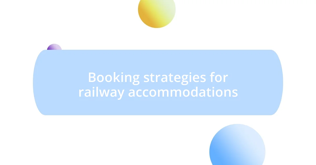 Booking strategies for railway accommodations